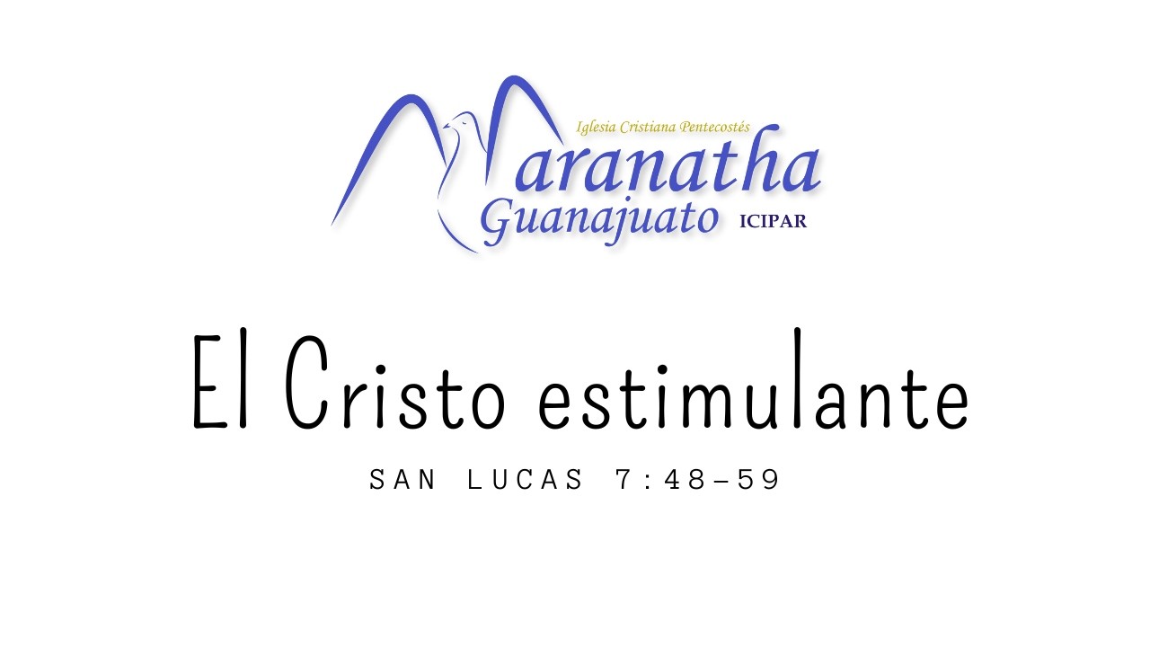 El Cristo estimulante - San Lucas 7:48-59