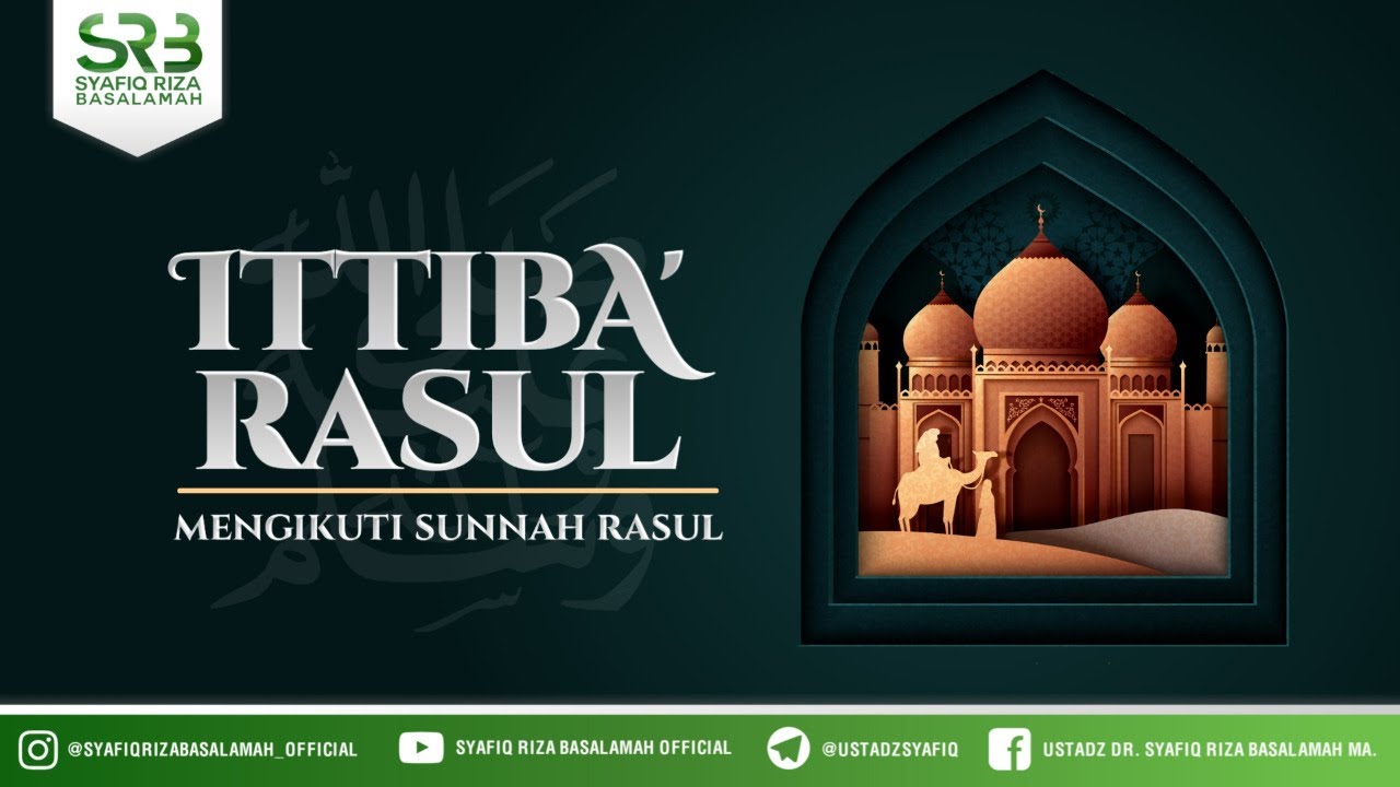Ittiba' Rasul - Ustadz Dr. Syafiq Riza Basalamah, M.A.