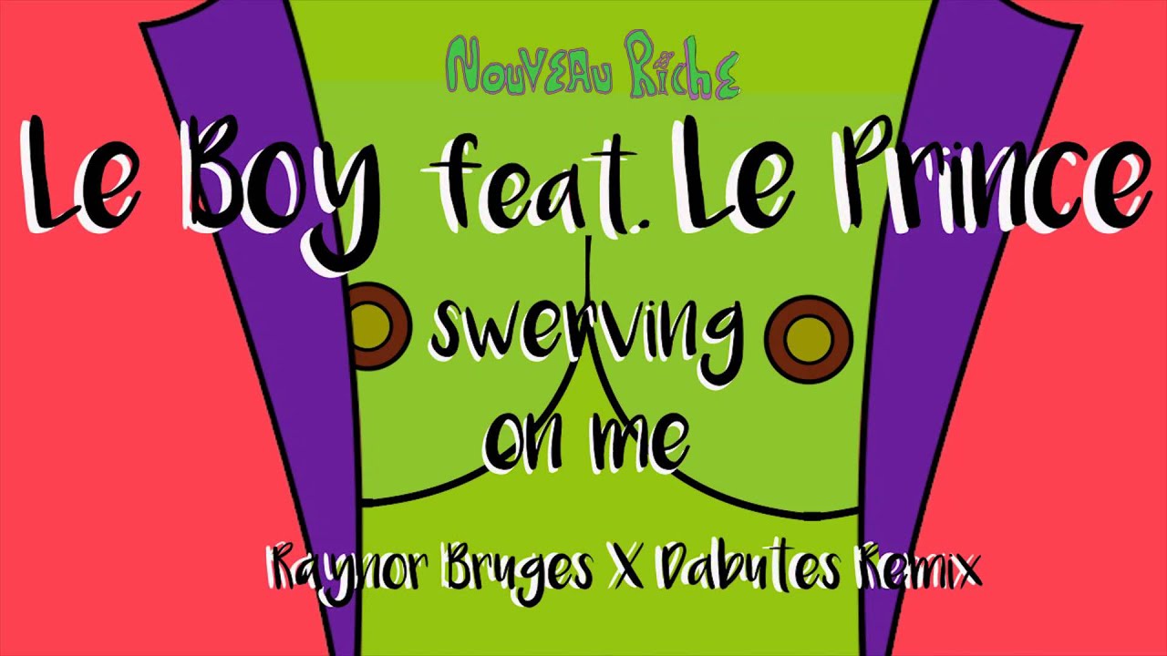Le Boy feat. Le Prince - Swerving On Me (Raynor Bruges X Dabutes Remix)