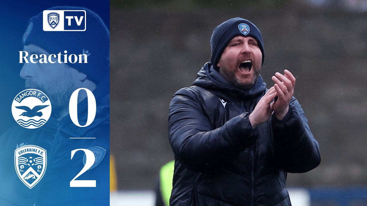 REACTION | Ruaidhri Higgins | Bangor 0-2 Coleraine