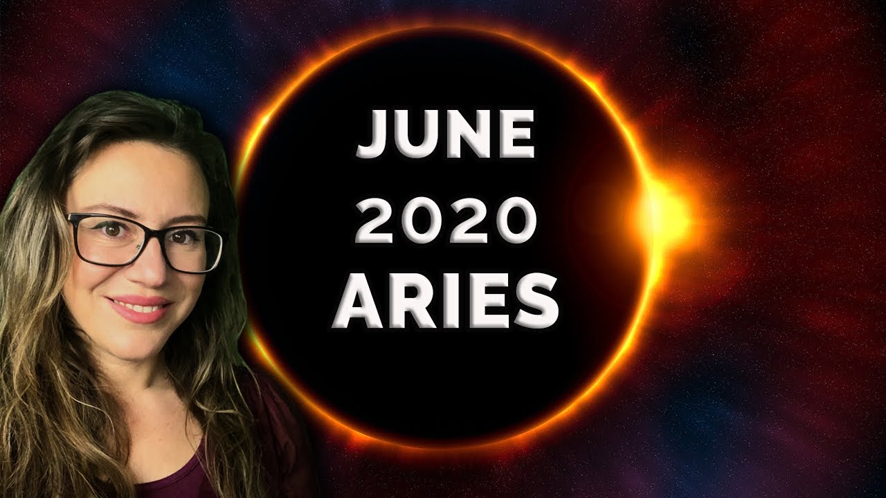 ARIES June 2020. ECLIPSES Trigger FATED Events and PIVOTAL Changes