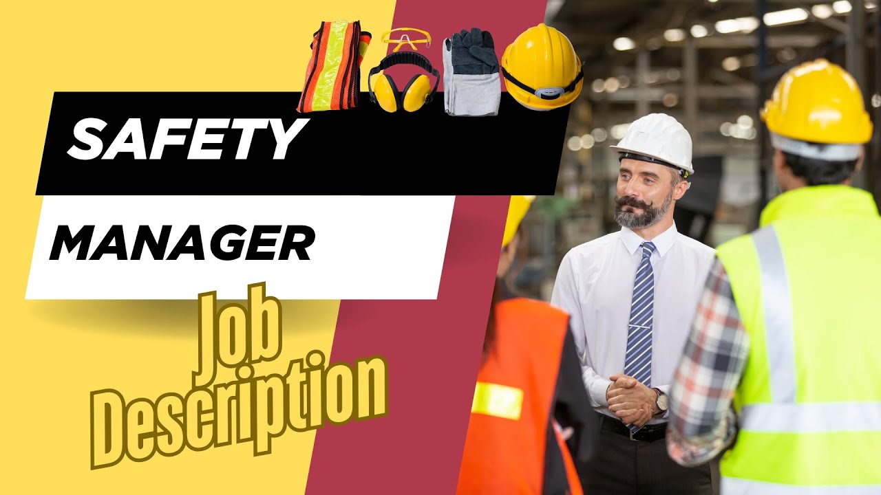 Job description of Safety Manager - Role, Responsibilities & Skills