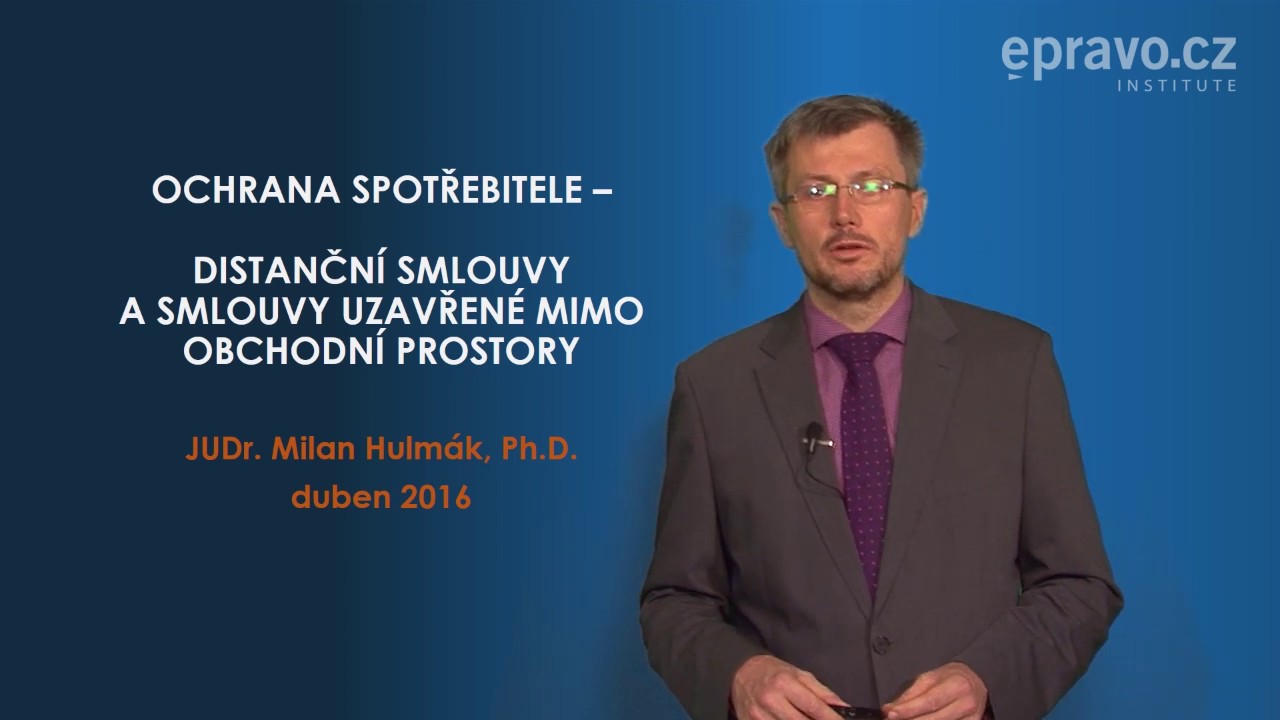 Ochrana spotřebitele - distanční smlouvy a smlouvy uzavřené mimo obchodní prostory