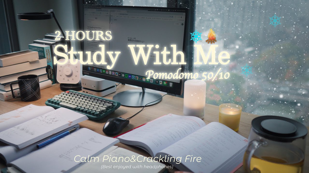 2-HOUR STUDY WITH ME on A Snowy Morning ｜ Pomodoro 50/10｜ Calm Piano & Crackling Fire
