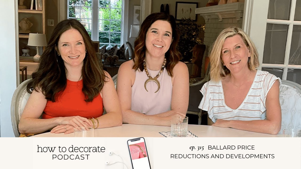 2023 Ballard Designs Price Reductions & Developments | How to Decorate, the Podcast &mdash; Ep. 315
