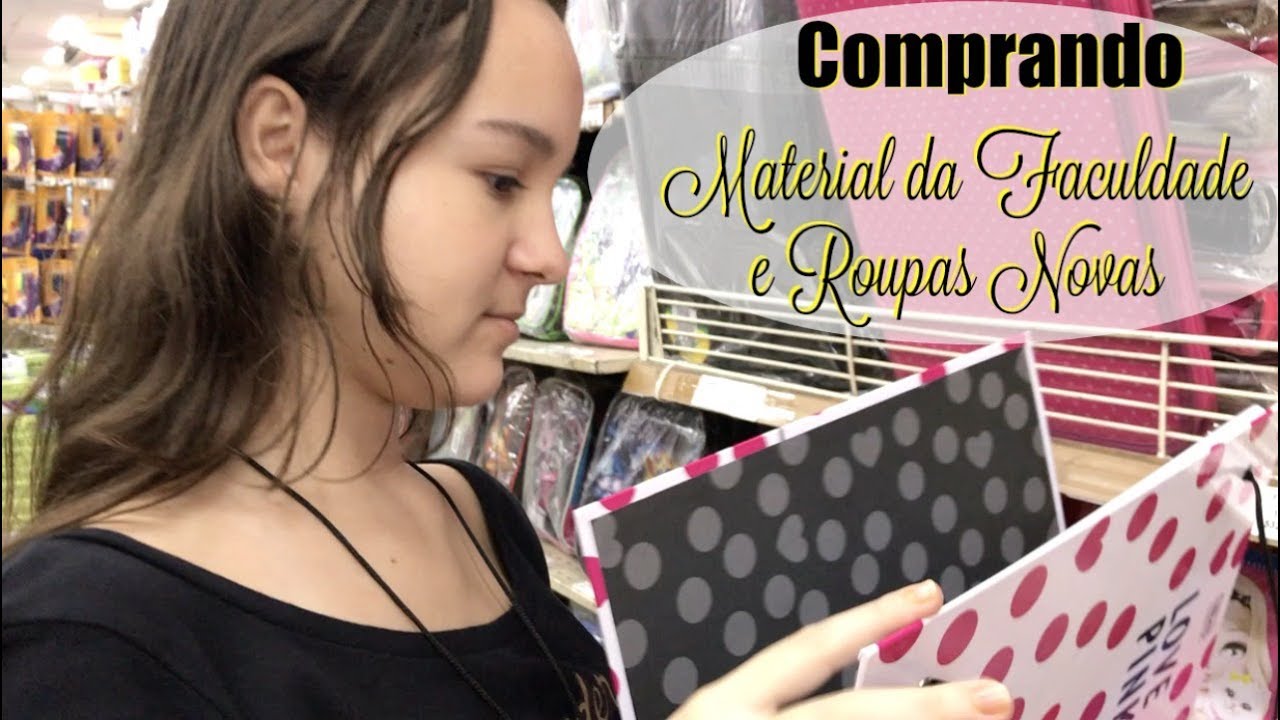 COMPRANDO ROUPAS E O MATERIAL DA FACULDADE DA JÚLIA