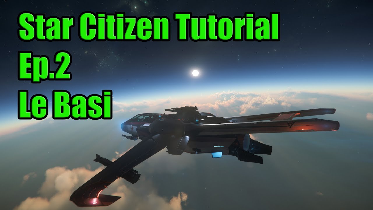 Star Citizen Tutorial ITA 4.6 Ep.2 Le Basi per Iniziare