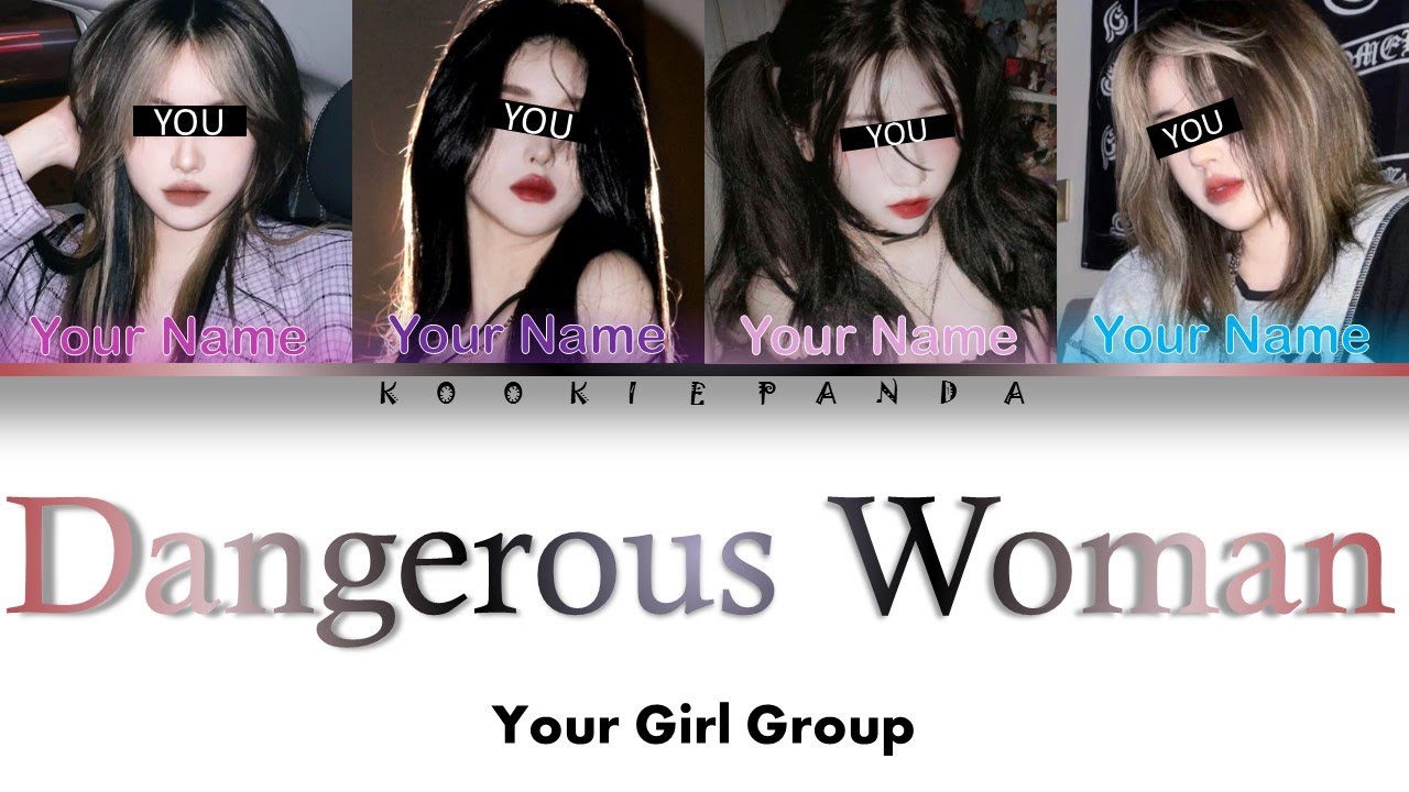 [YOUR GIRL GROUP] Dangerous Woman by Ariana Grande [4 Members ver] (Color Coded)