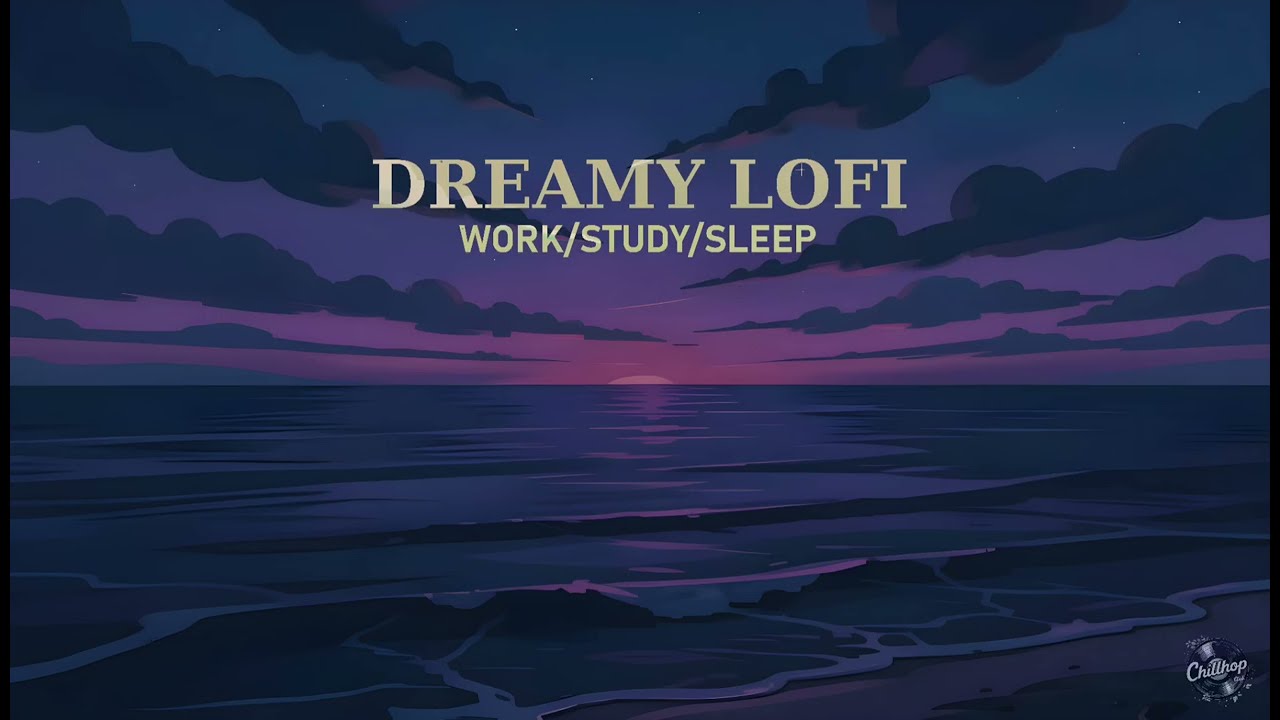 Dreamy Lofi/Chillhop Mix for Study/Work/Sleep - Startlight Serenade