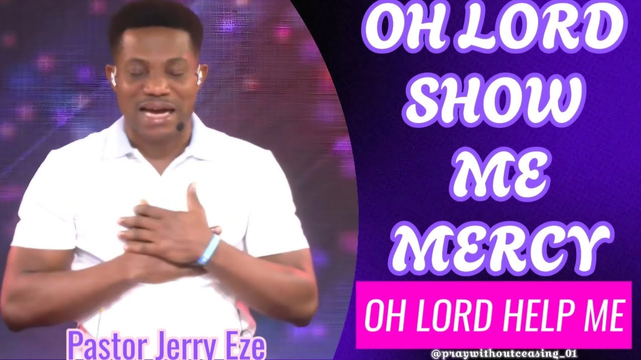 OH LORD SHOW ME MERCY || OH LORD HELP ME || PASTOR JERRY EZE || #nsppd
