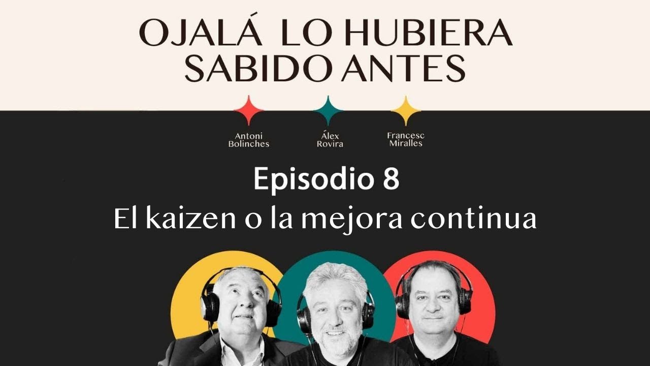 Ep.8 | El Kaizen (o mejora continua) | 🎙 Ojal&aacute; lo hubiera sabido antes