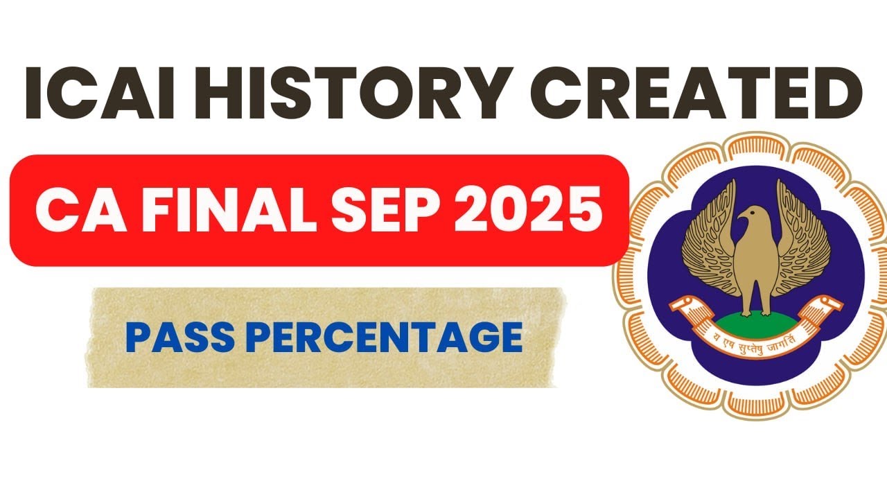 CA Final September 2025 Passing percentage | ICAI history Created