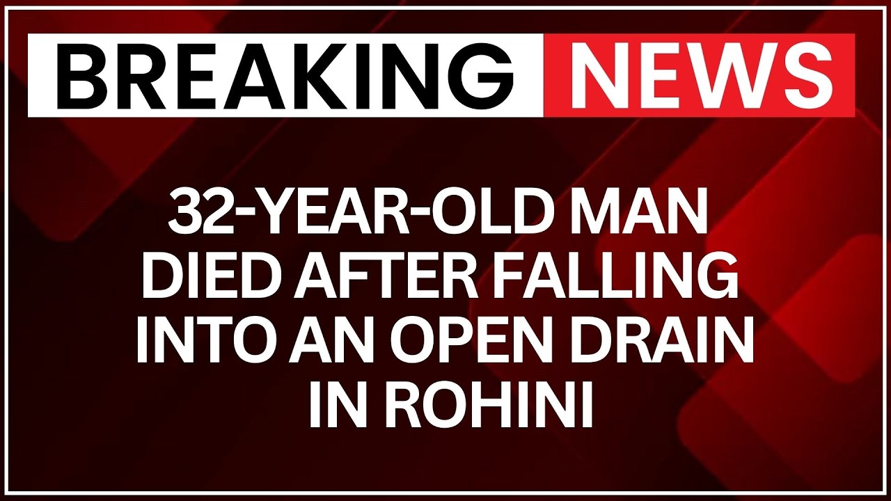 Rohini Manhole Accident: Man Dies After Falling Into Open Drain In Rohini Sector 32 | NewsX