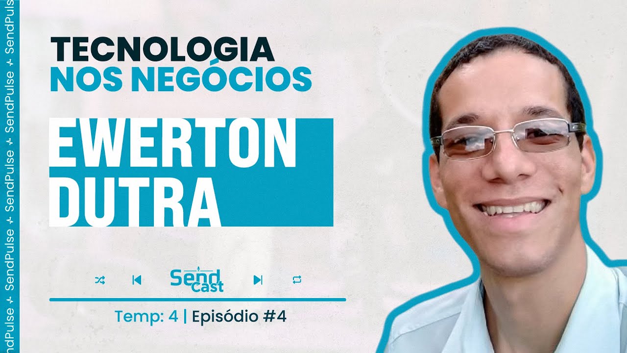 #SendCast 5- 4ª temp| Como a Tecnologia Impulsiona Negócios com Ewerton Dutra