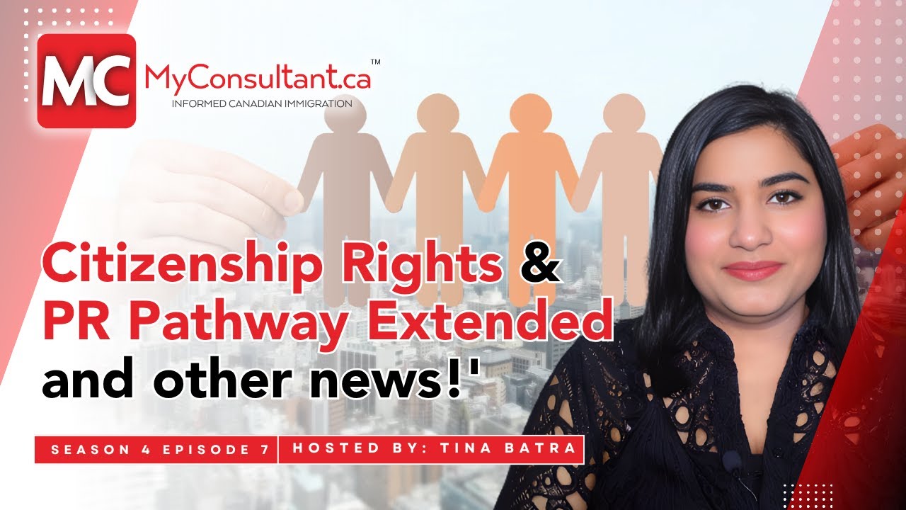Canada EXTENDING Citizenship Rights, PR Pathway for Refugees & MORE! (MyConsultant Show - Season 4)