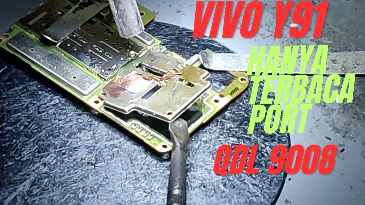 VIVO Y91 QUALCOM HANYA TERBACA PORT QDL9008