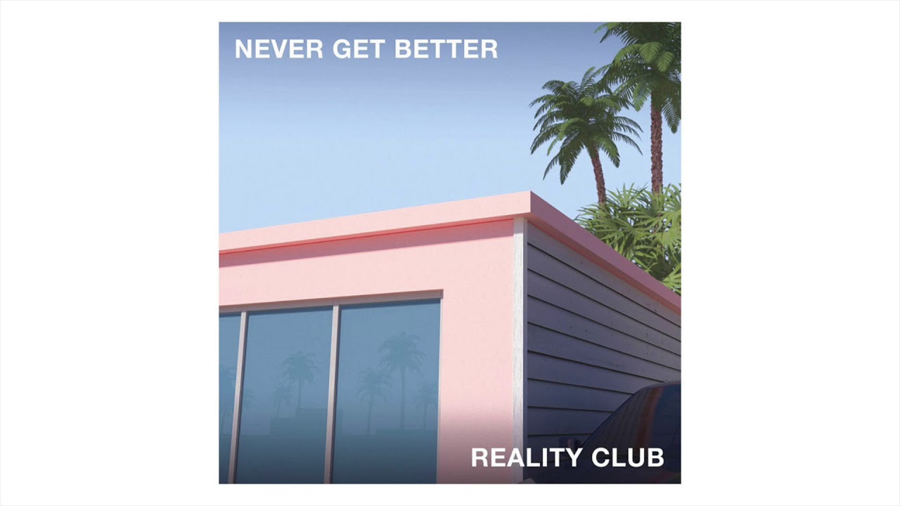 Reality Club - Never Get Better