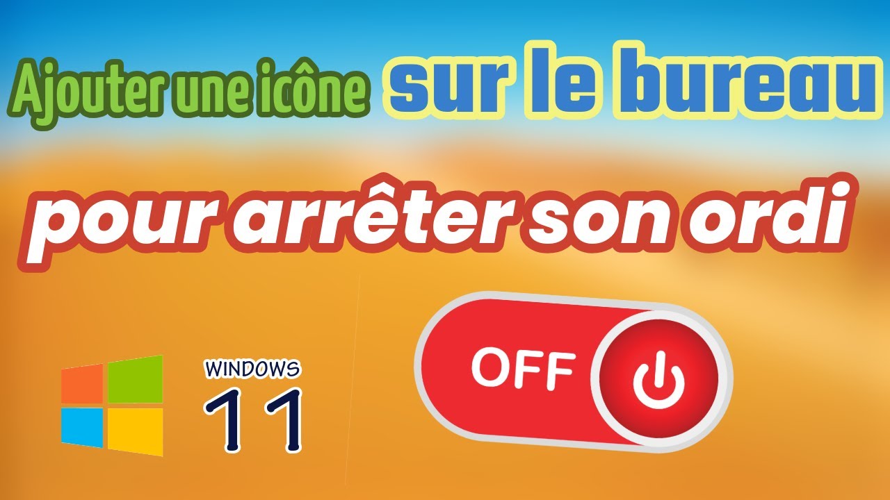 Ajouter une ic&ocirc;ne sur le Bureau pour &eacute;teindre son ordinateur
