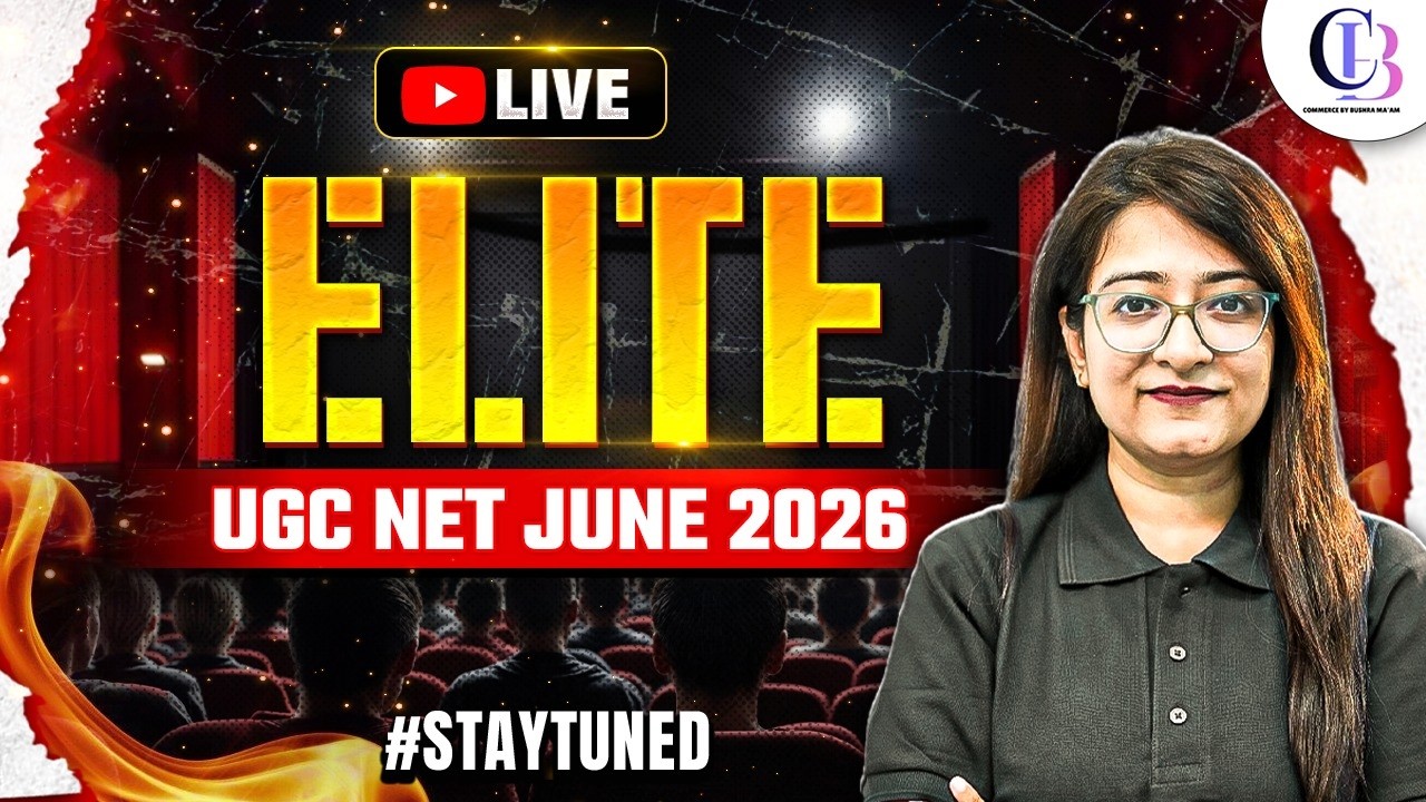 UGC NET Commerce June 2026 Preparation | Concept to Selection Strategy | Bushra Ma&rsquo;am