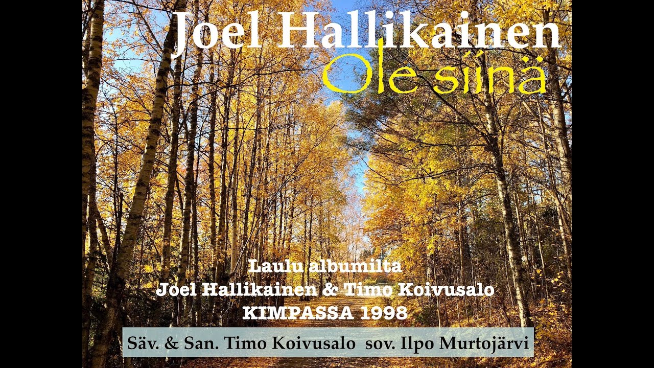 Joel Hallikainen - Timo Koivusalo - Ole siinä