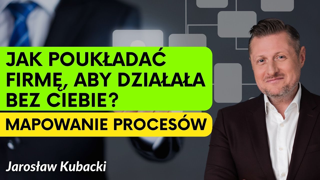 Mapowanie proces&oacute;w biznesowych - co musisz wiedzieć? | Jarosław Kubacki