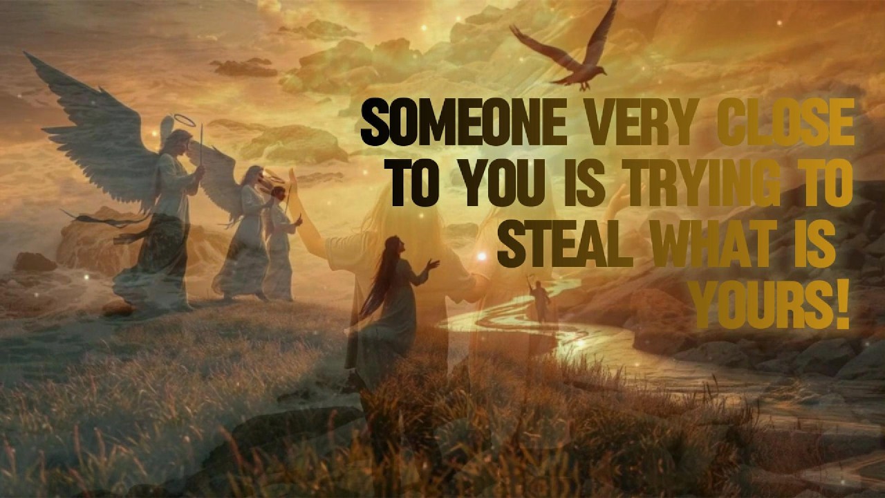 Someone very close to you is trying to steal what is yours