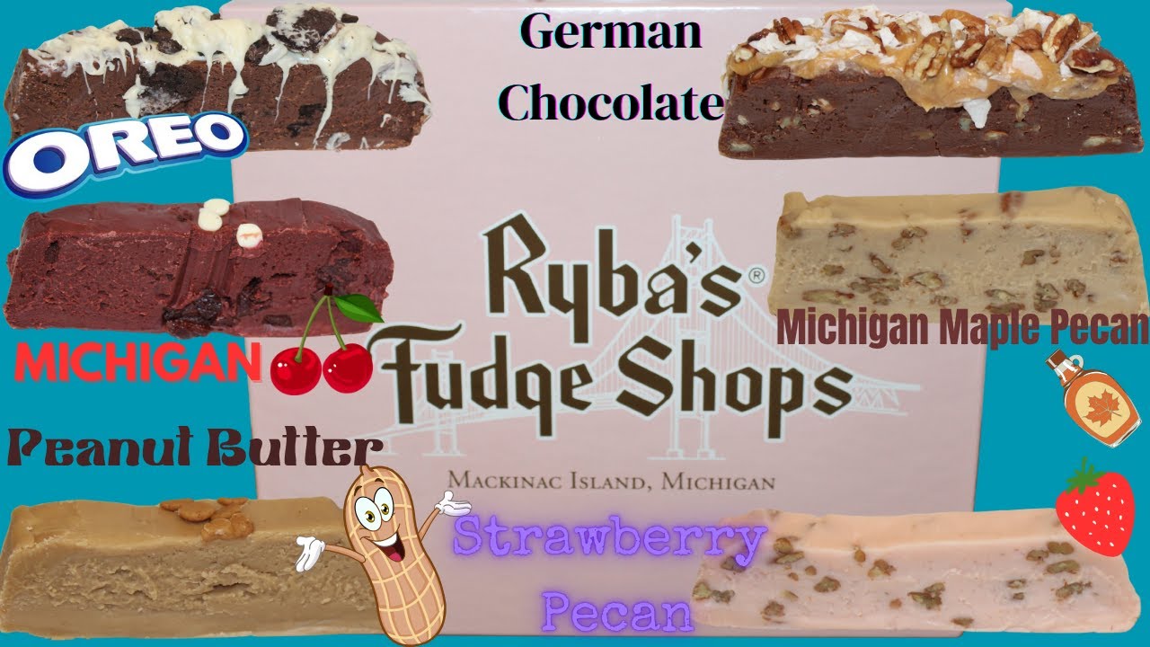 Ryba’s Fudge: Oreo, German Chocolate, Michigan Cherry, Strawberry Pecan, Michigan Maple & PB