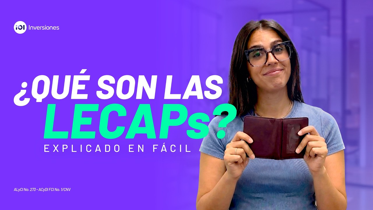 #IOLTeExplica | ¿Qué son las LECAPs?