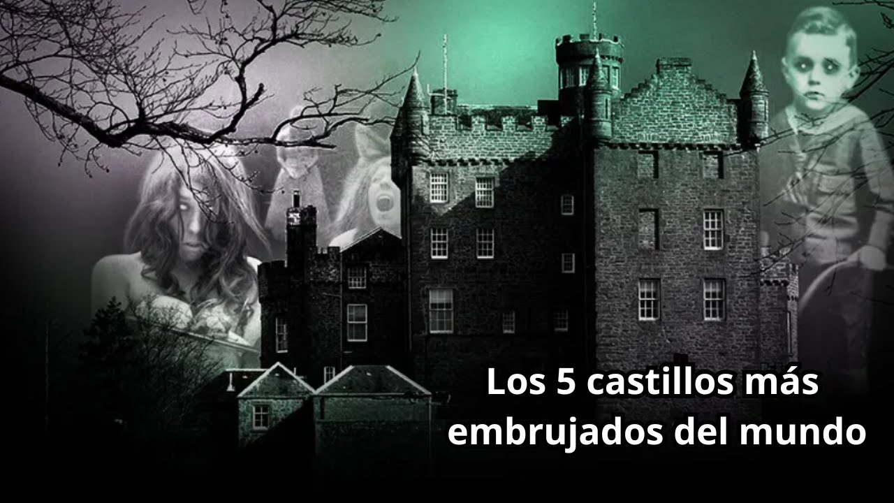 Los 5 castillos m&aacute;s embrujados del mundo (2024)