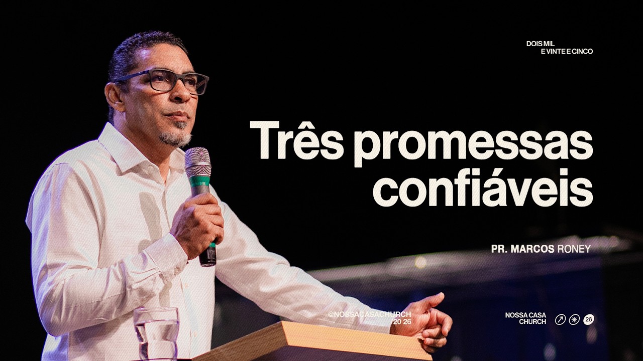 TRÊS PROMESSAS CONFIÁVEIS // Pr. Marcos Roney