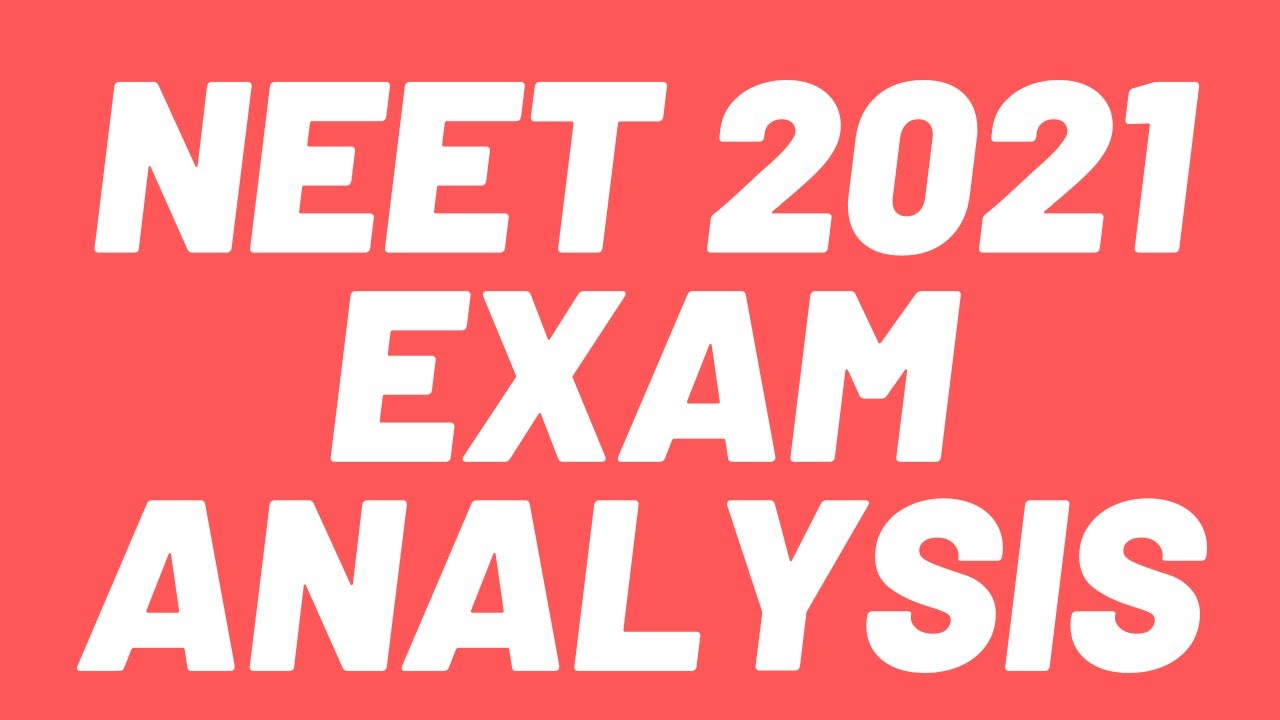 NEET 2021 EXAM Analysis and Counseling process