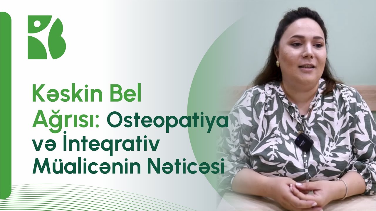 8 ay davam edən Kəskin Bel Ağrısının müalicə nəticəsi - Osteopatiya və İnteqrativ Tibb