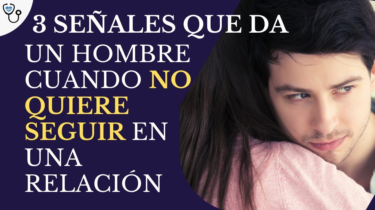 Señales que da un hombre cuando no quiere seguir en una relación