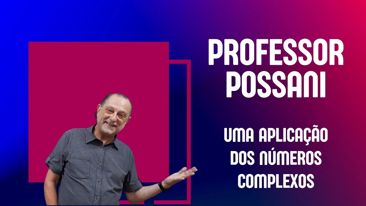 UMA APLICAÇÃO DOS NÚMEROS COMPLEXOS
