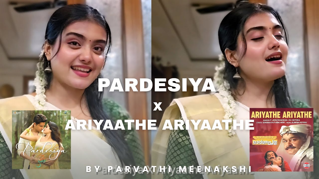 Pardesiya X Ariyaathe Ariyaathe | Parvathi Meenakshi | Param Sundari X Ravanaprabhu 