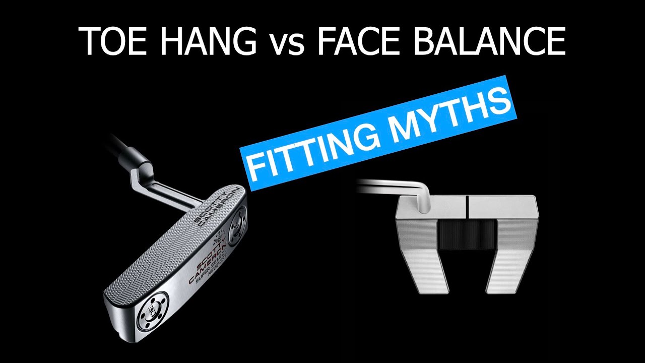 PUTTERS : TOE HANG vs FACE BALANCE