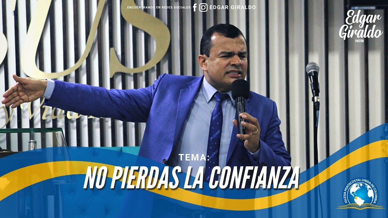Pastor Edgar Giraldo -  No Pierdas La Confianza