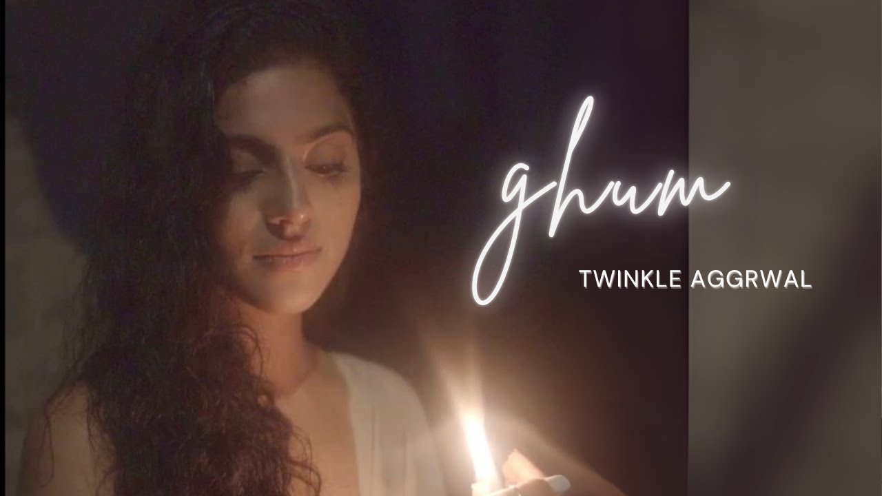 Twinkle Aggrwal - Ghum (Official Music Video)