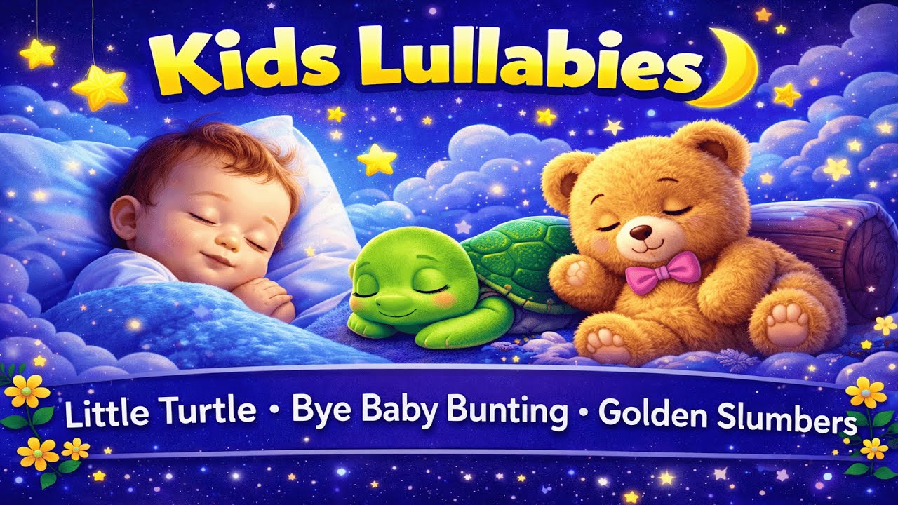 Kids Lullaby Compilation 🌙 | Little Turtle, Bye Baby Bunting, Golden Slumbers | Baby Sleep Music