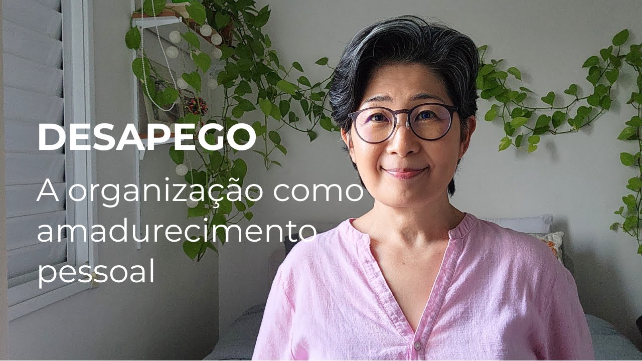 Desapego | a organização como amadurecimento pessoal 