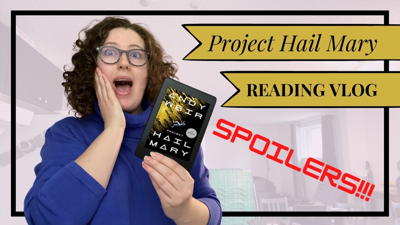SPOILER FILLED Reactions to PROJECT HAIL MARY by Andy Weir | Reading Vlog