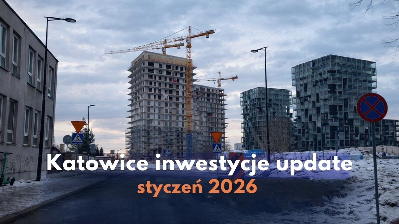 Katowice inwestycje update styczeń 2026