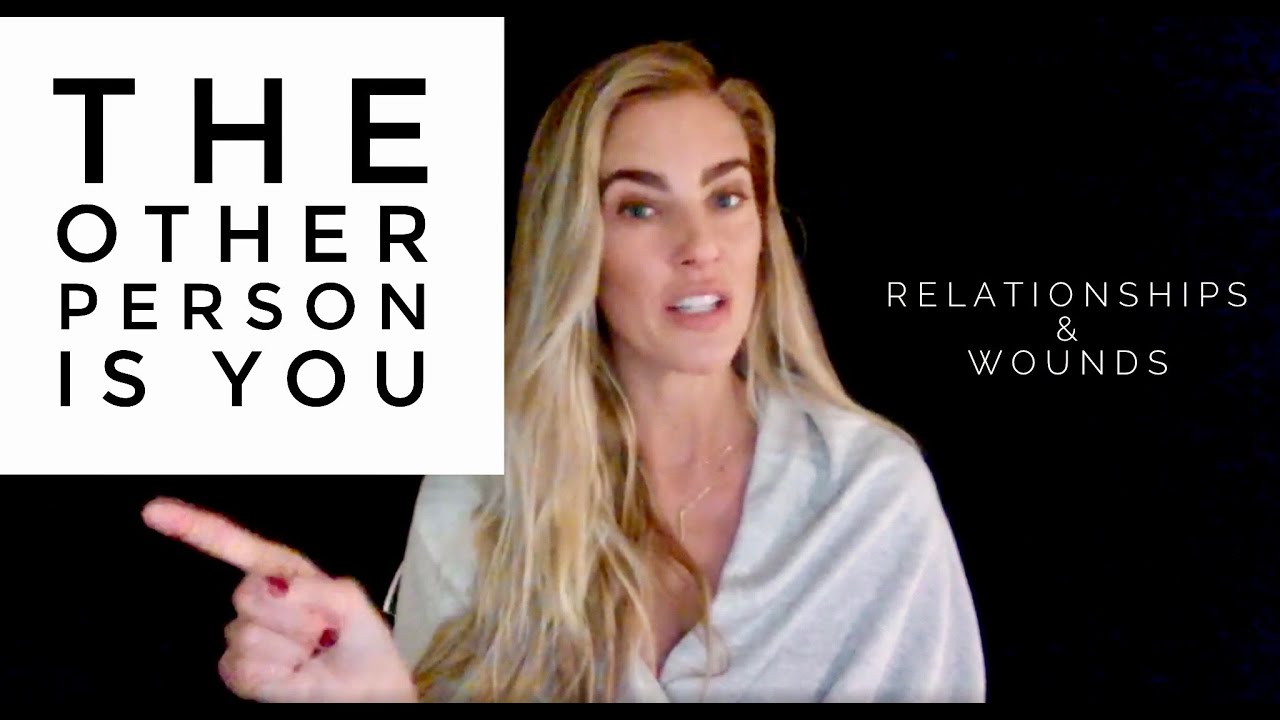 The Other Person Is You (Relationships & Wounds)