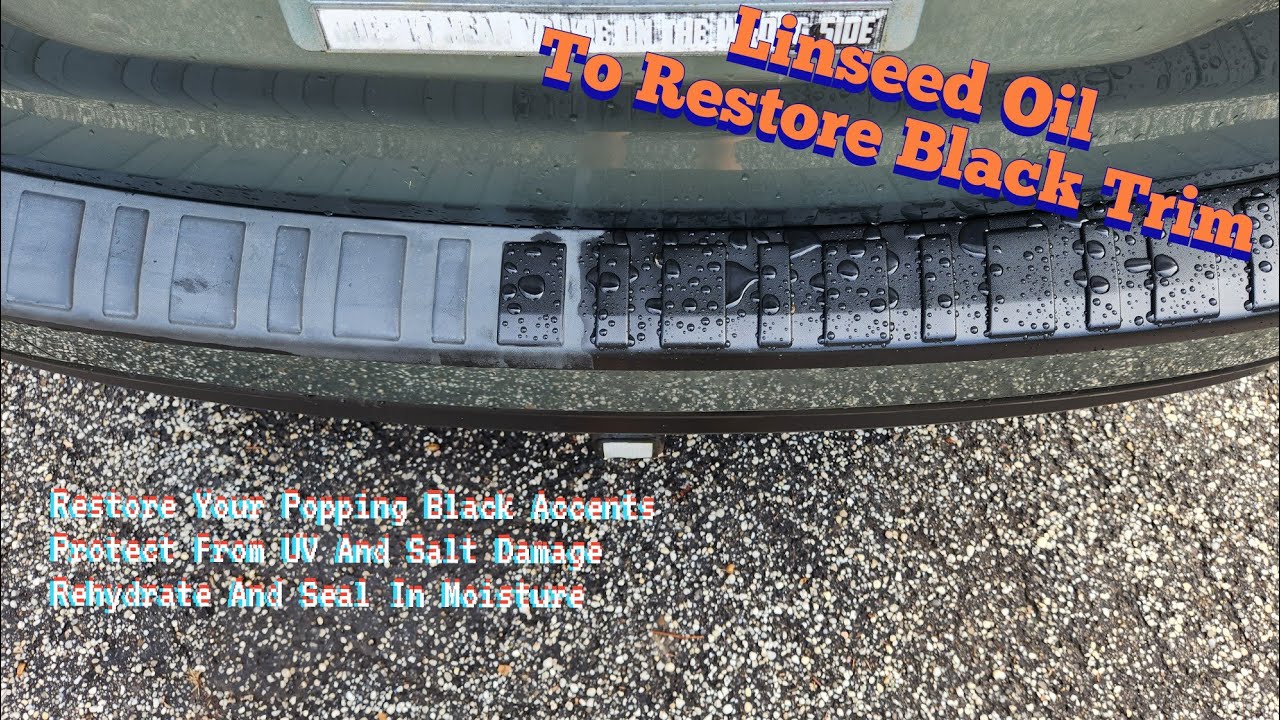 Car Care : Linseed Oil Black Trim To Reblacken, Rehydrate, And Protect Your Black Trim