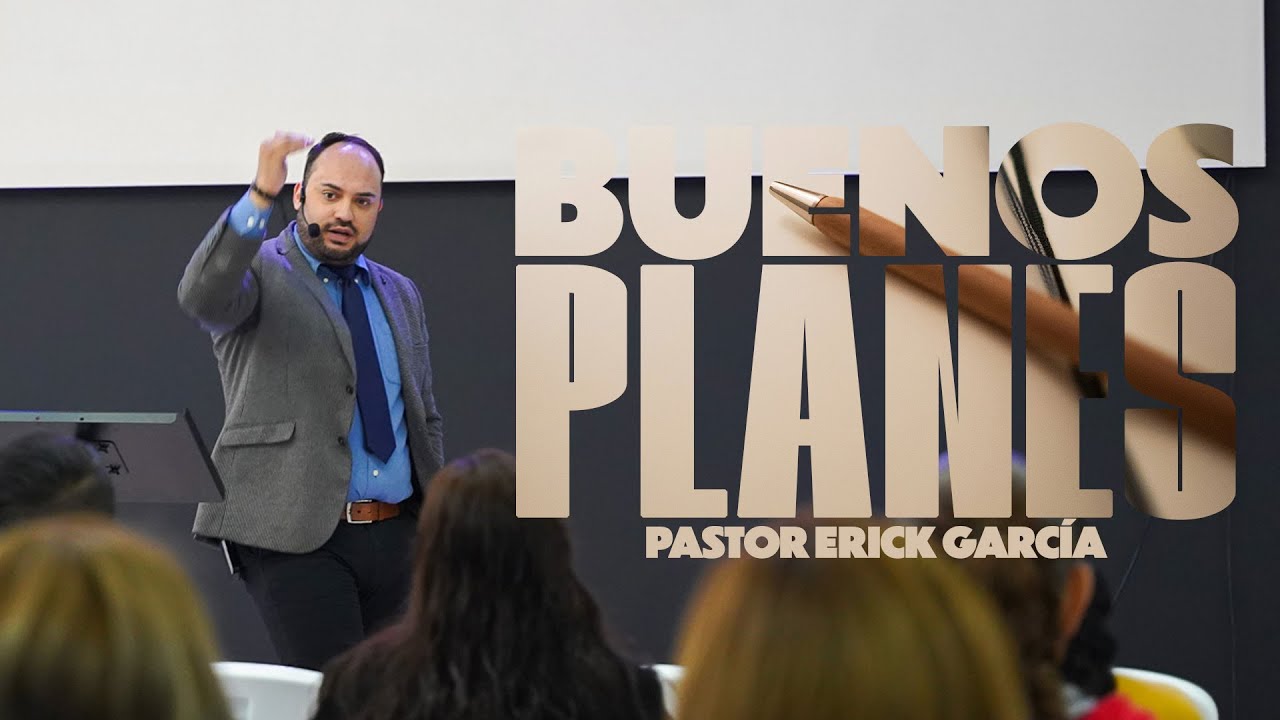 Buenos planes | Ps. Erick García | Odre Nuevo
