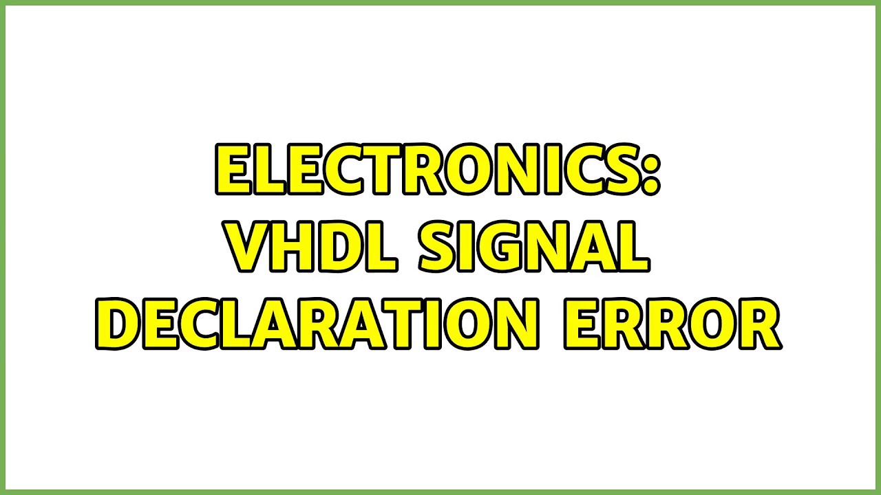 Electronics: VHDL Signal Declaration Error