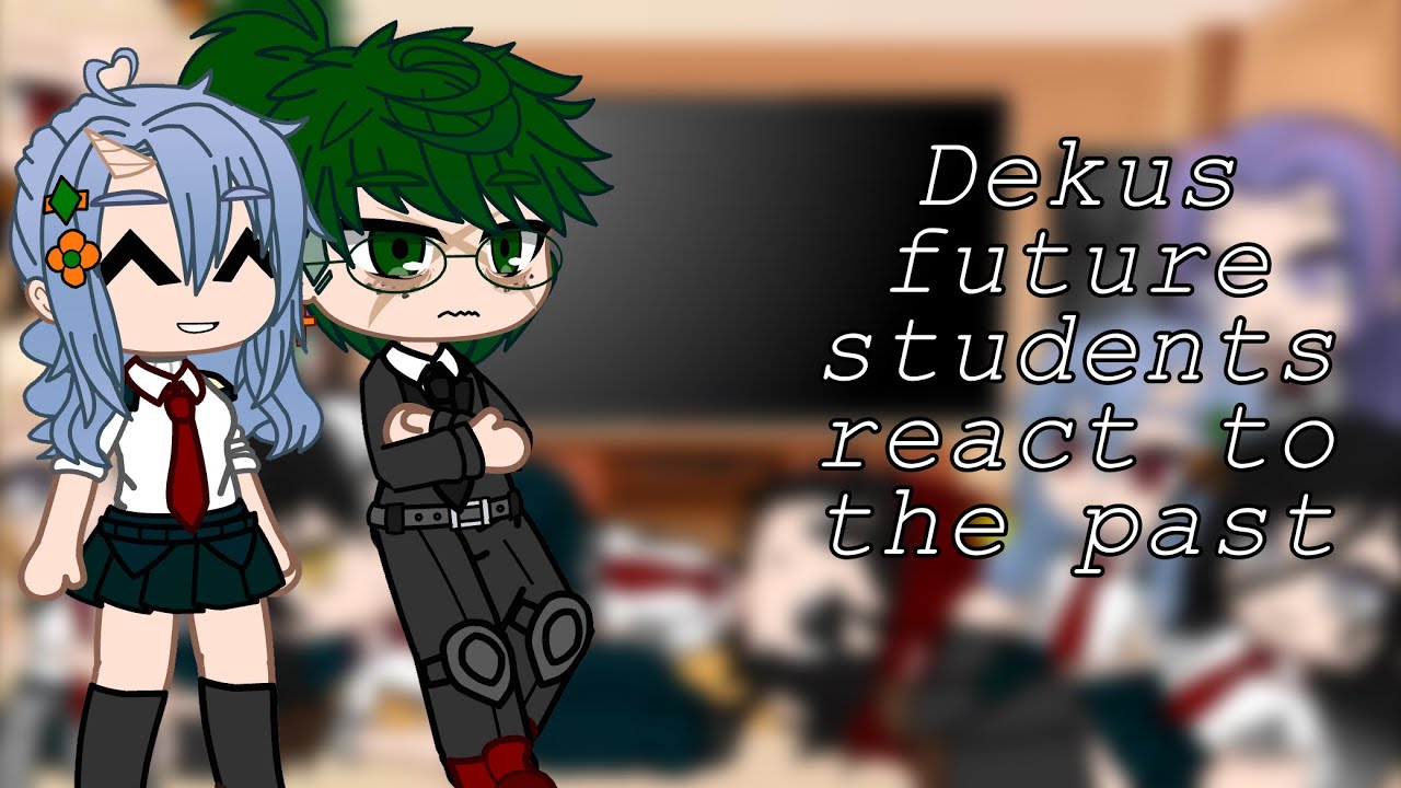 Dekus Future students react to the Past! | Bkdk | credits to each video at the end of them! 
