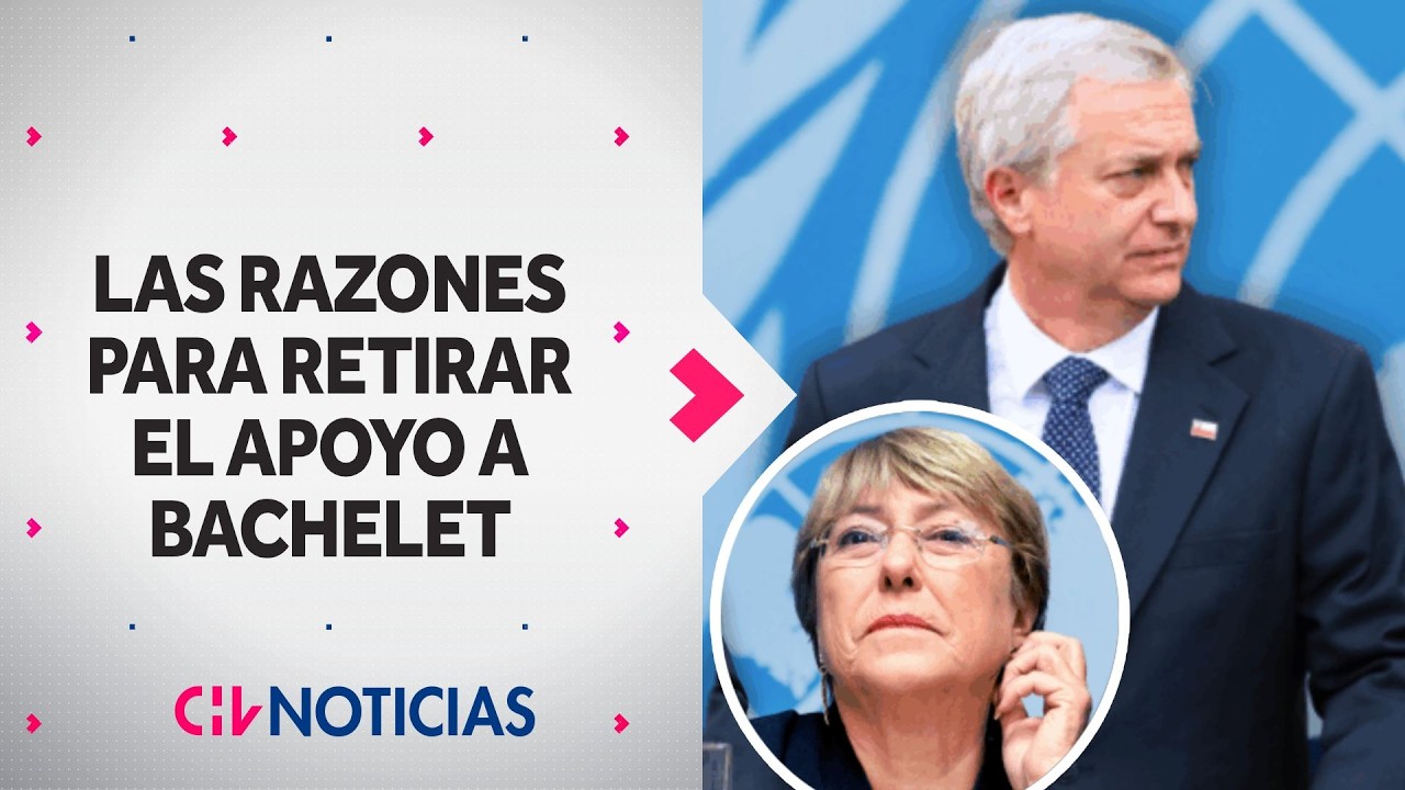 LAS RAZONES del gobierno de Kast para retirar el apoyo a candidatura de Michelle Bachelet a la ONU