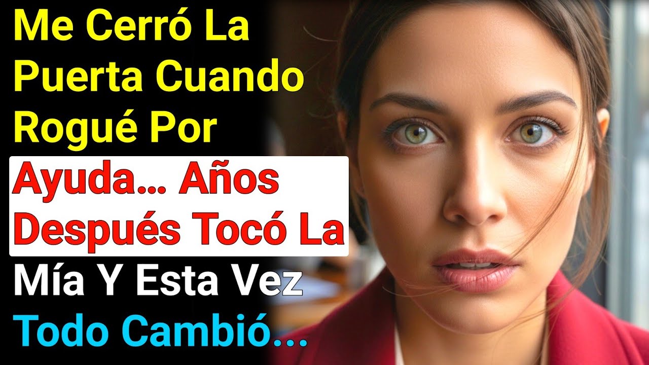 La Persona Que Me Negó Ayuda… Volvió A Buscarme Años Después 😳 Y No Sabía Qué Esperar