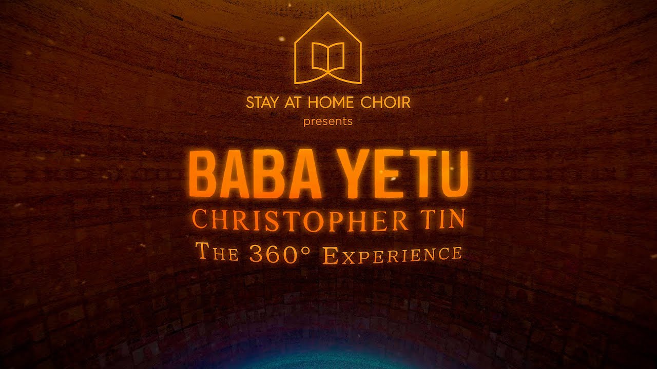 Baba Yetu: The 360° Experience | Stay at Home Choir & Christopher Tin
